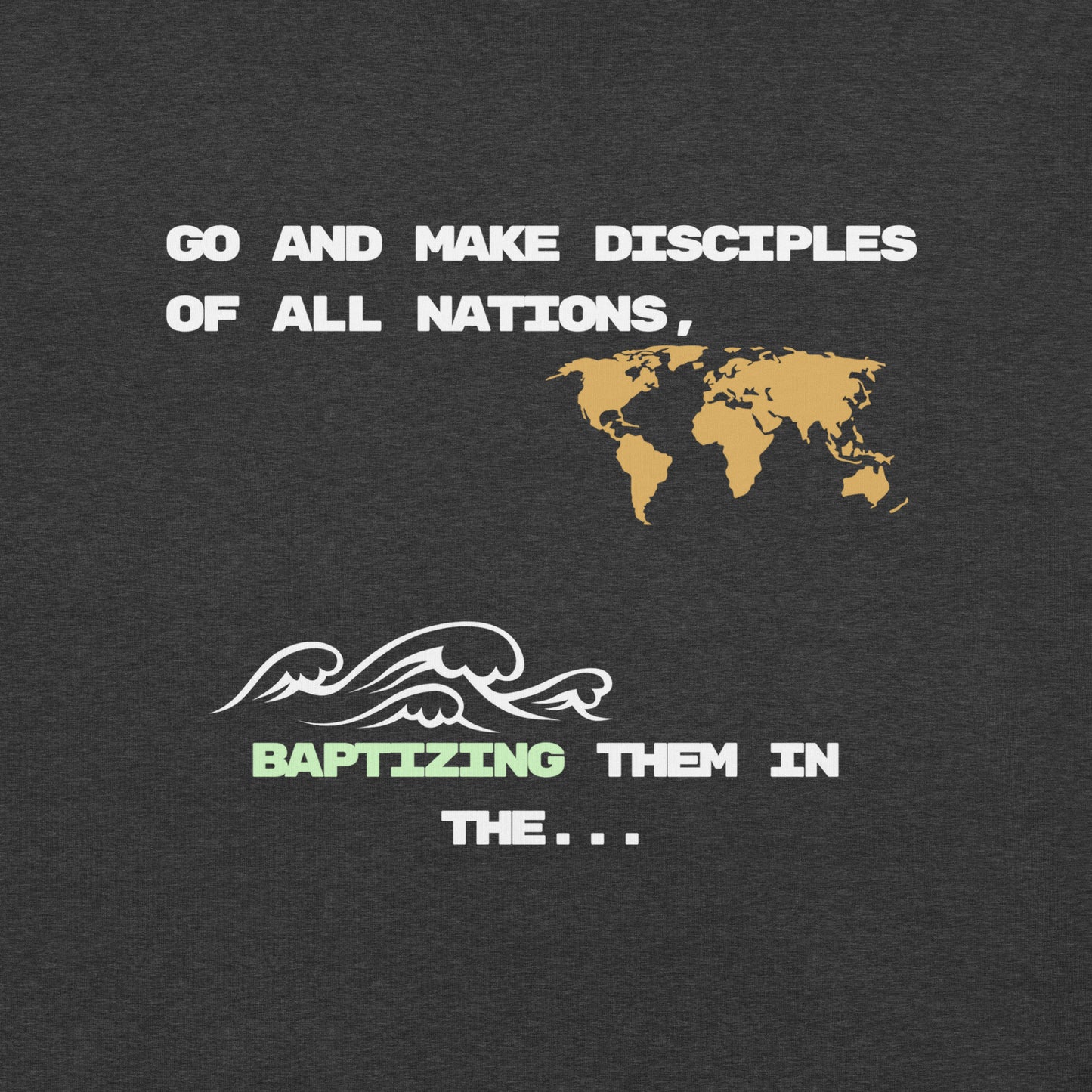 Go Make Disciples T-Shirt - Unisex